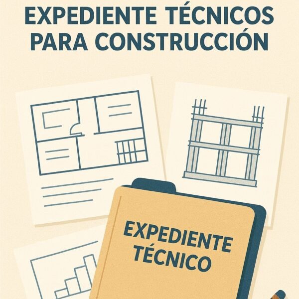 EXPEDIENTES TÉCNICOS PARA CONSTRUCCIÓN